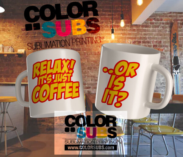 MUG RELAX IT'S JUST COFFEE